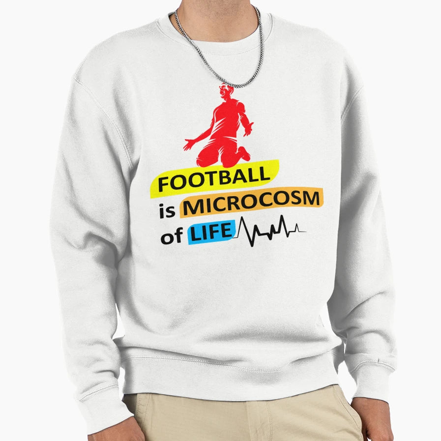 Football Is Microcosm Life Sweatshirt - Casual Everyday Wear for Adults - T-Shirt, Sweatshirt, Hoodie