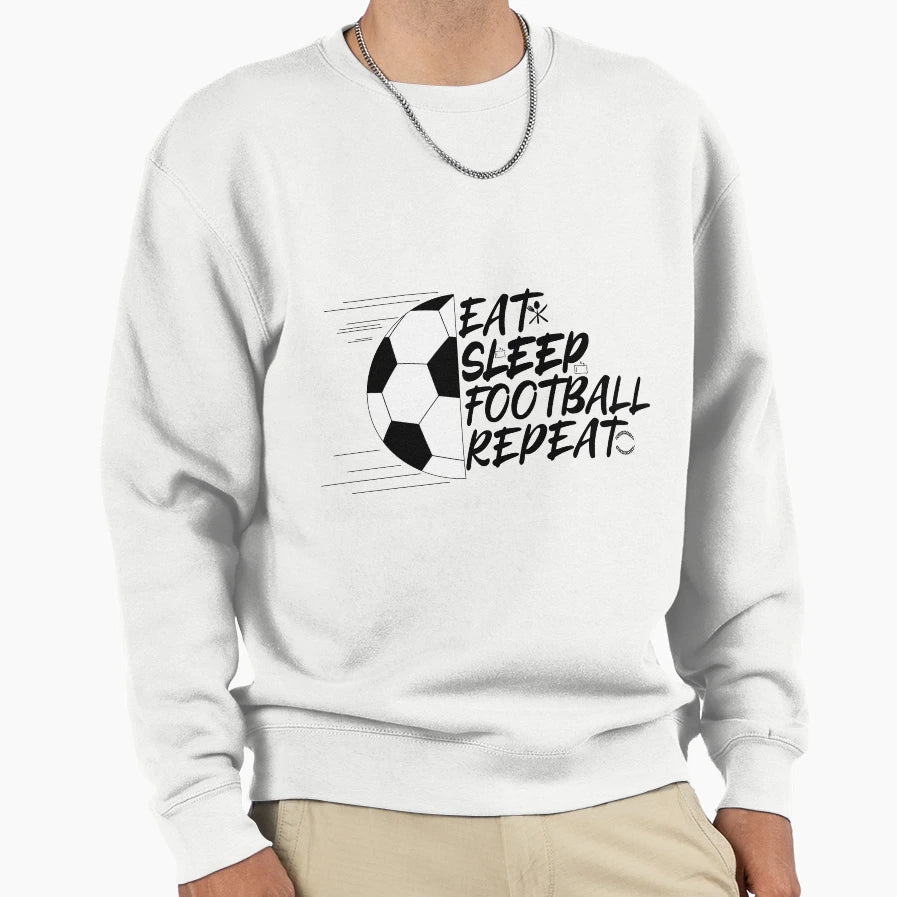 Eat Sleep Foot Ball Repeat Sweatshirt - Streetwear Style Men Women - T-Shirt, Sweatshirt, Hoodie