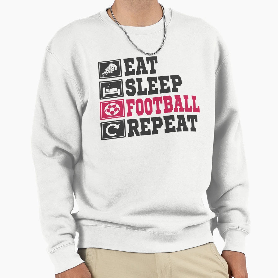 Eat Sleep Football Repeat Sweatshirt - Graphic Print Men Women - T-Shirt, Sweatshirt, Hoodie