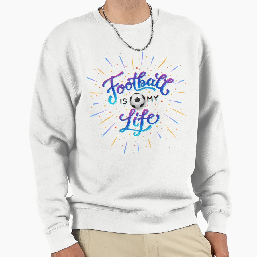Football Is My Life Sweatshirt - Graphic Print Unisex - T-Shirt, Sweatshirt, Hoodie