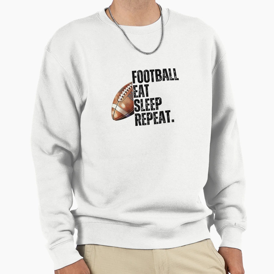 Football Eat Sleep Repeat Sweatshirt - Graphic Print Unisex - T-Shirt, Sweatshirt, Hoodie