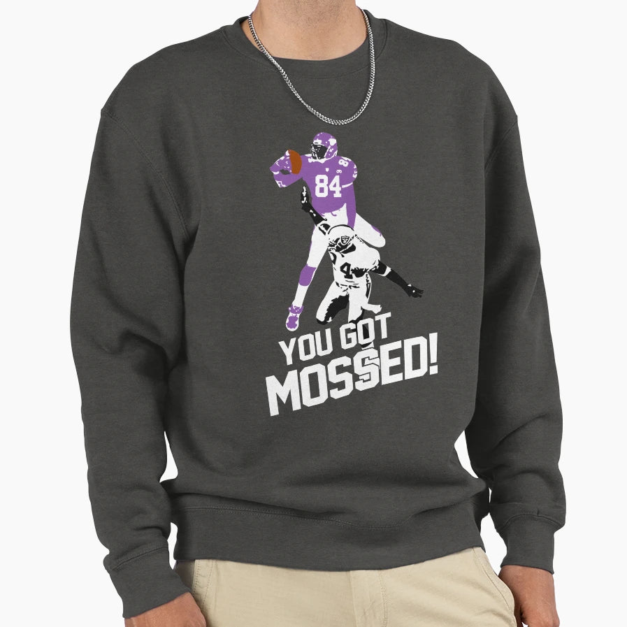You Got Mossed Sweatshirt - Custom Art Print Unisex - T-Shirt, Sweatshirt, Hoodie