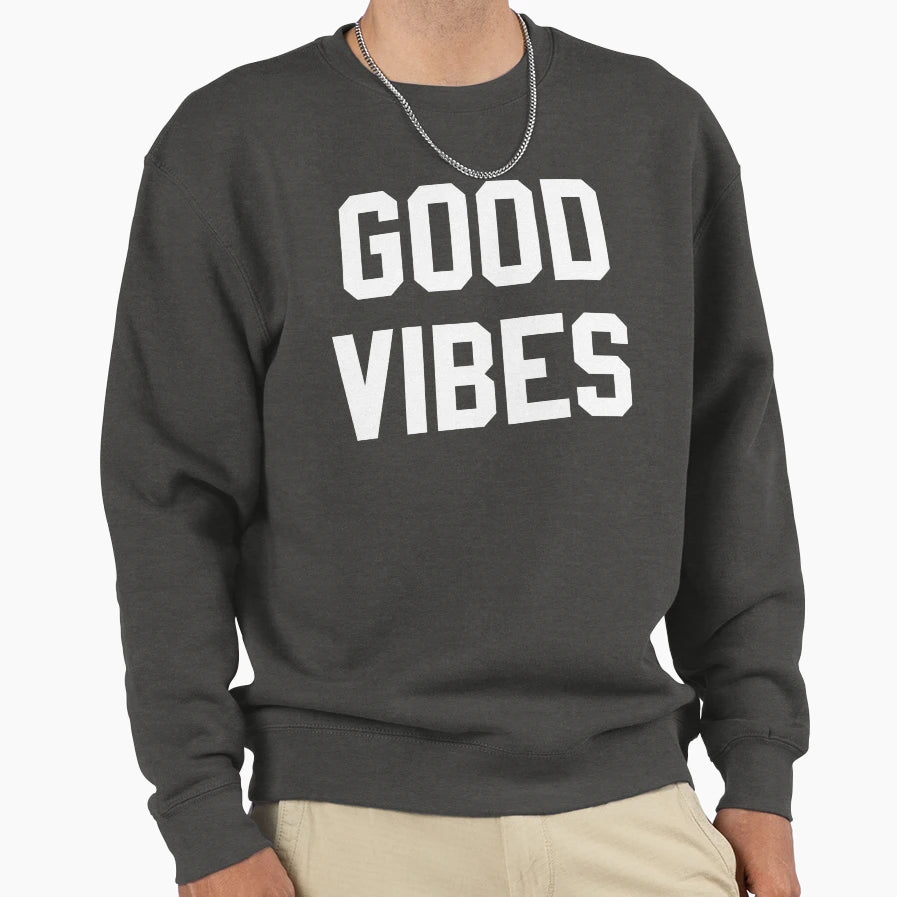 Good Vibes Sweatshirt - Minimalist Print Men Women - T-Shirt, Sweatshirt, Hoodie