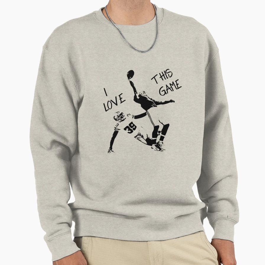 Football Catch I Love This Game Sweatshirt - Aesthetic Graphic Unisex - T-Shirt, Sweatshirt, Hoodie