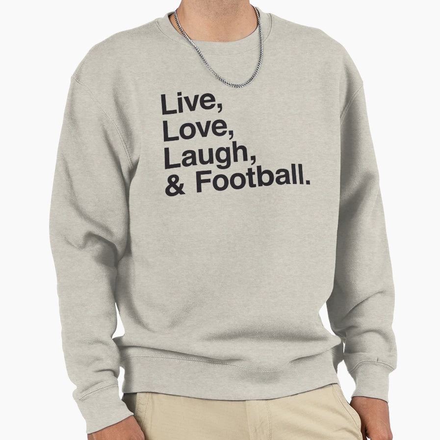 Live Love Laugh And Football Sweatshirt - Aesthetic Graphic for Adults - T-Shirt, Sweatshirt, Hoodie