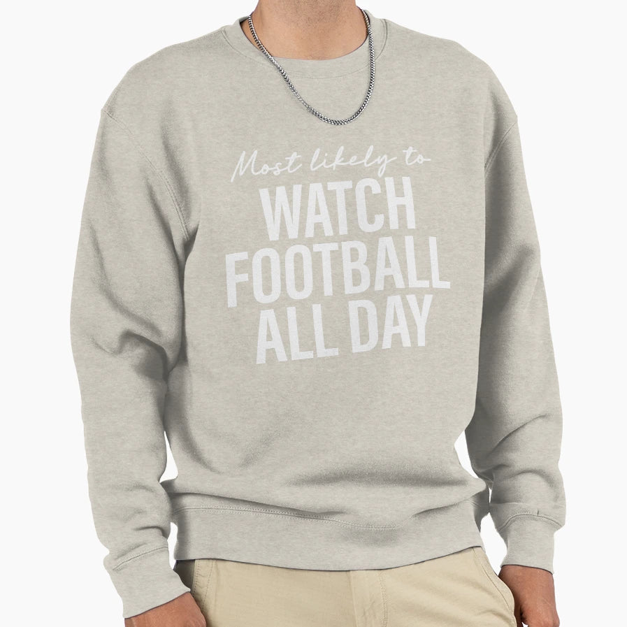 Most Likely To Watch Football Sweatshirt - Casual Everyday Wear for Adults - T-Shirt, Sweatshirt, Hoodie
