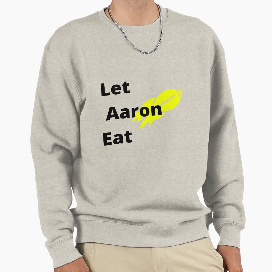 Copy Let Aaron Eat T-Shirt - Novelty Apparel Unisex - T-Shirt, Sweatshirt, Hoodie