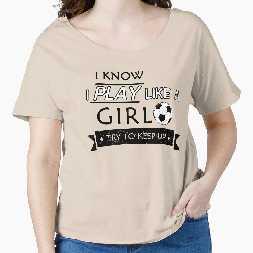 Play soccer like a girl try to keep up by - Adult & Kids T-Shirts, Sweatshirts & Hoodies apparel design preview 1