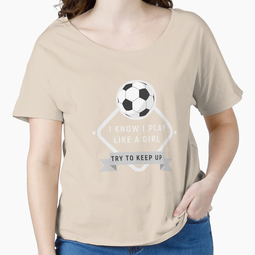 Play soccer like a girl try to keep up gift for - Adult & Kids T-Shirts, Sweatshirts & Hoodies apparel design preview 1