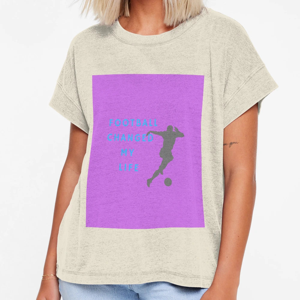 Football Changed My Life T-Shirt - Streetwear Style Men Women - T-Shirt, Sweatshirt, Hoodie