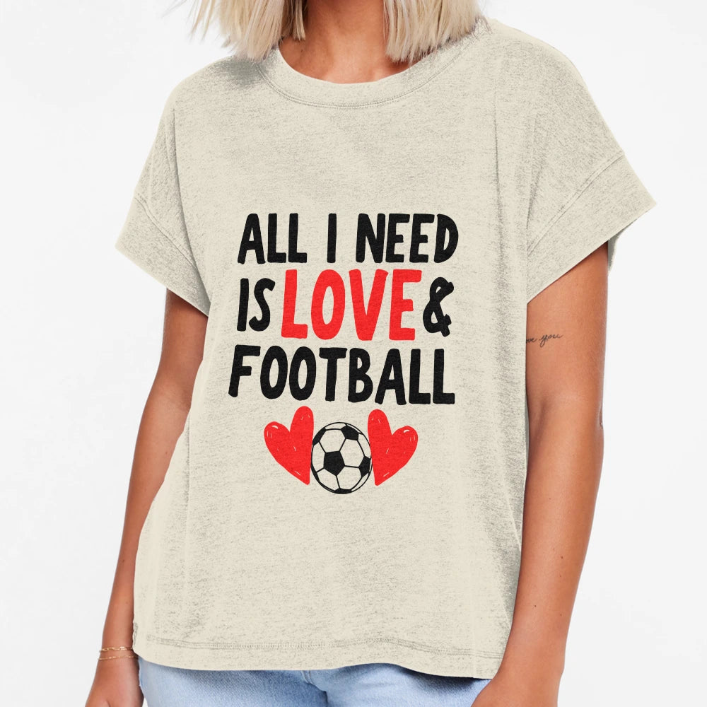 All I Need Is Love And Football T-Shirt - Casual Everyday Wear for Adults - T-Shirt, Sweatshirt, Hoodie