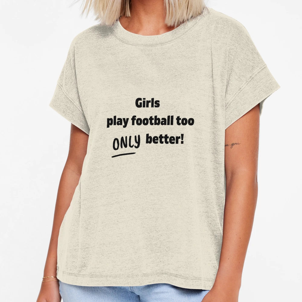 Play Football Too Only Better T-Shirt - Casual Everyday Wear for Adults - T-Shirt, Sweatshirt, Hoodie