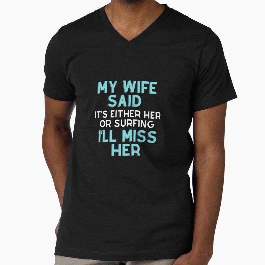 My wife said it's either her or Surfing I'll miss by - Adult & Kids T-Shirts, Sweatshirts & Hoodies apparel design preview 1