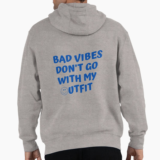 Bad Vibes Dont Go My Outfit Hoodie - Streetwear Style for Adults - T-Shirt, Sweatshirt, Hoodie