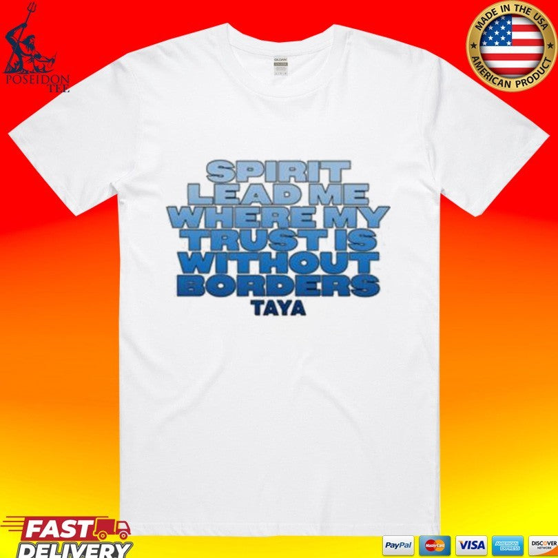 Taya Spirit Lead Me Where My Trust Is Without Borders - Adult & Kids T-Shirts, Sweatshirts & Hoodies apparel design preview 1