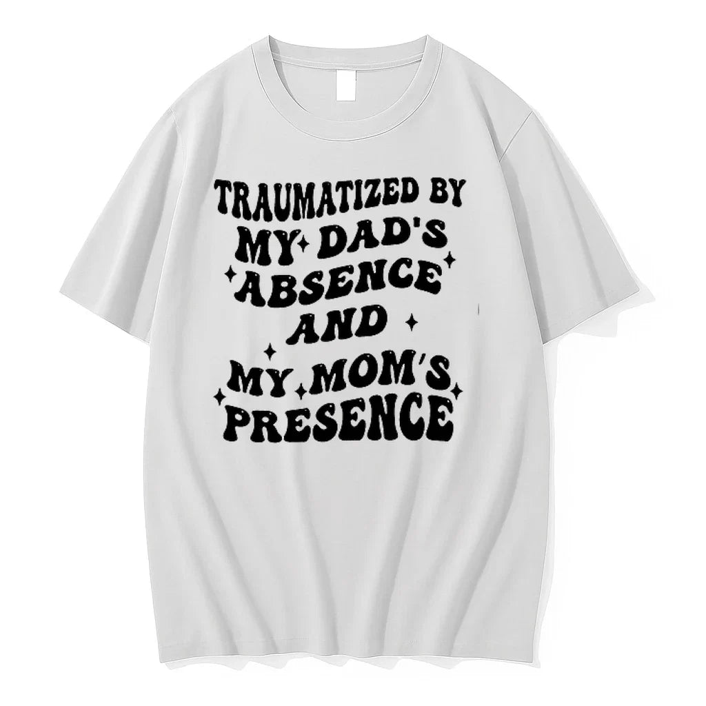 Traumatized By My Dads Absence And Moms Presence 0 - Adult & Kids T-Shirts, Sweatshirts & Hoodies apparel design preview 1