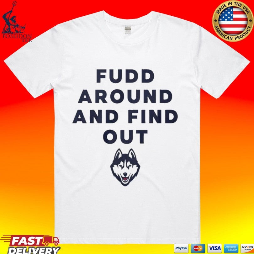 Uconn Huskies Fudd Around And Find Out - Adult & Kids T-Shirts, Sweatshirts & Hoodies apparel design preview 1