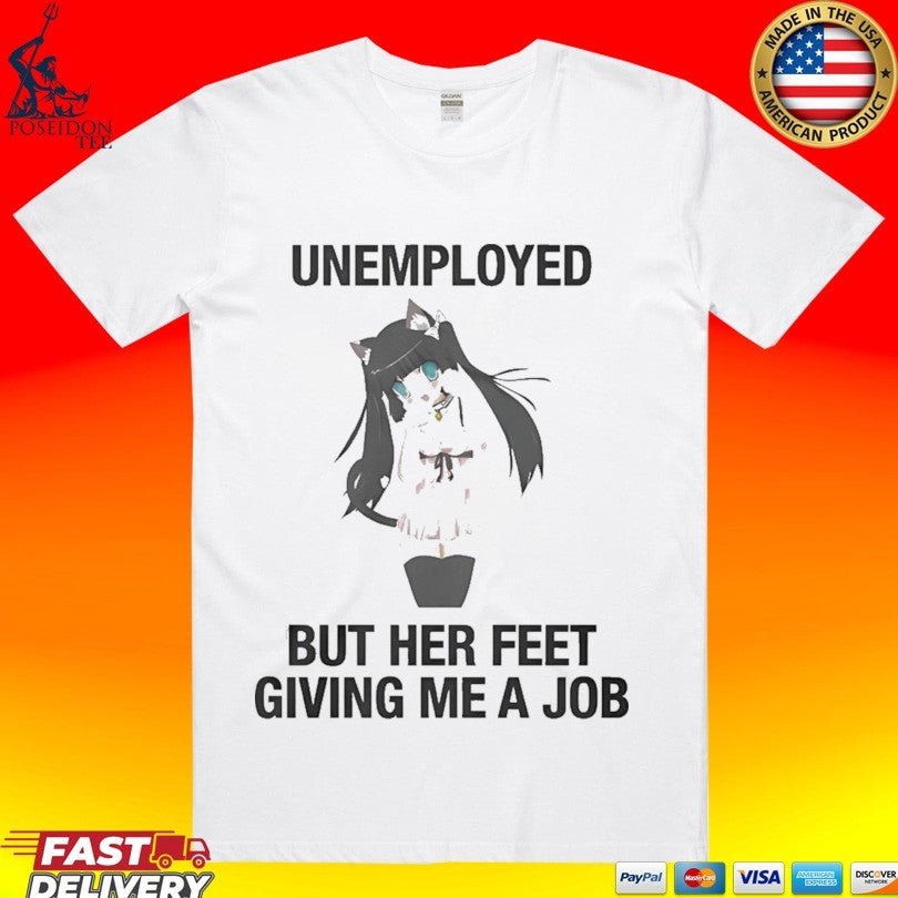 Unemployed But Her Feet Gave Me A Job - Adult & Kids T-Shirts, Sweatshirts & Hoodies apparel design preview 1