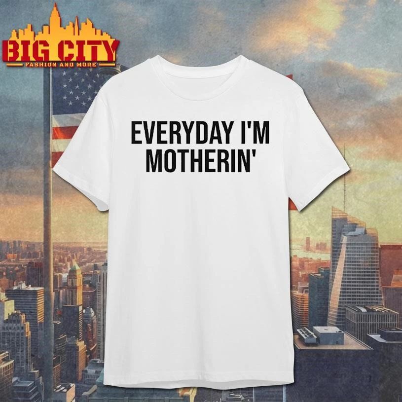 Everyday I'm Motherin - Adult & Kids T-Shirts, Sweatshirts & Hoodies apparel design preview 1