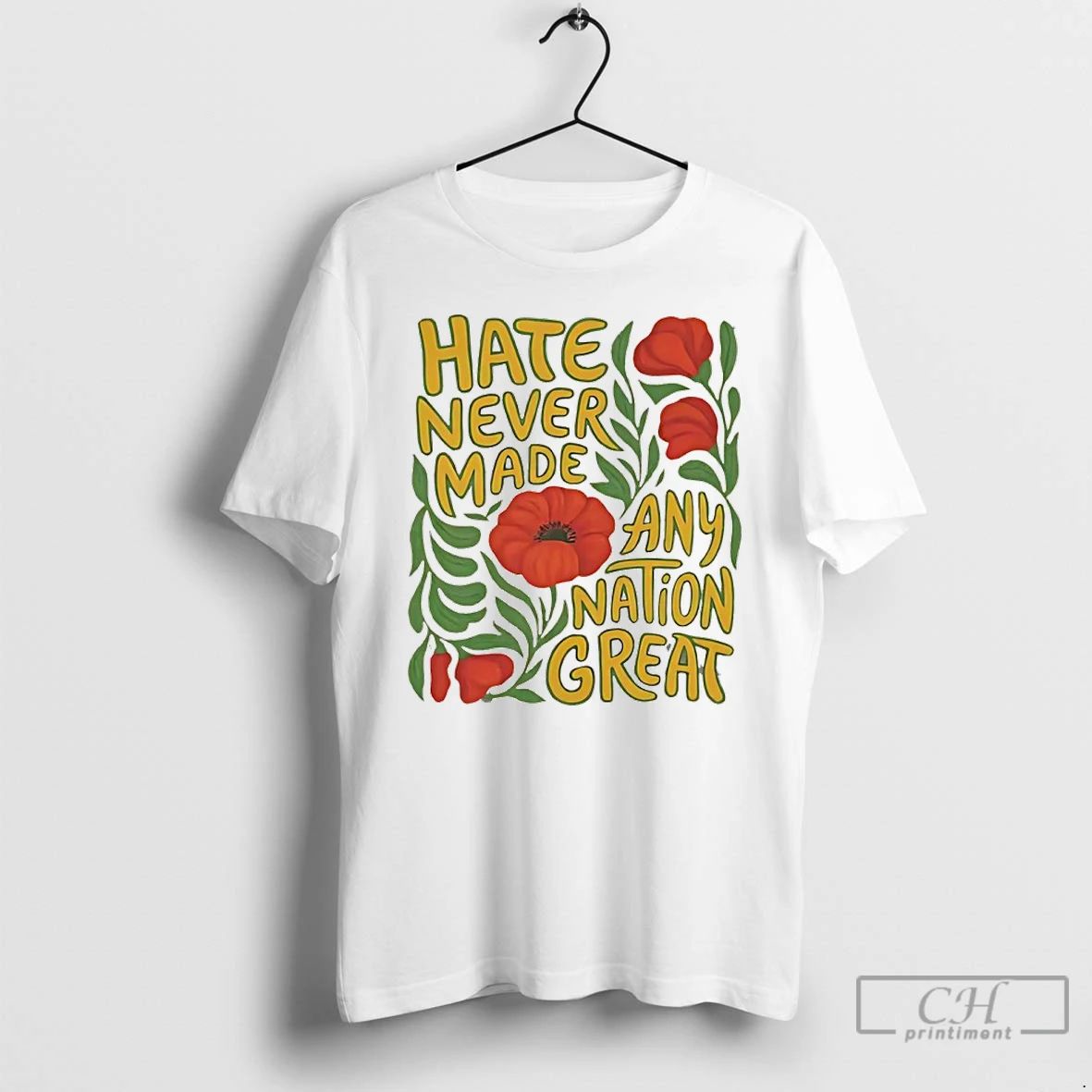 Classic Hate Never Made Any Nation Great Flowers - Adult & Kids T-Shirts, Sweatshirts & Hoodies apparel design preview 1