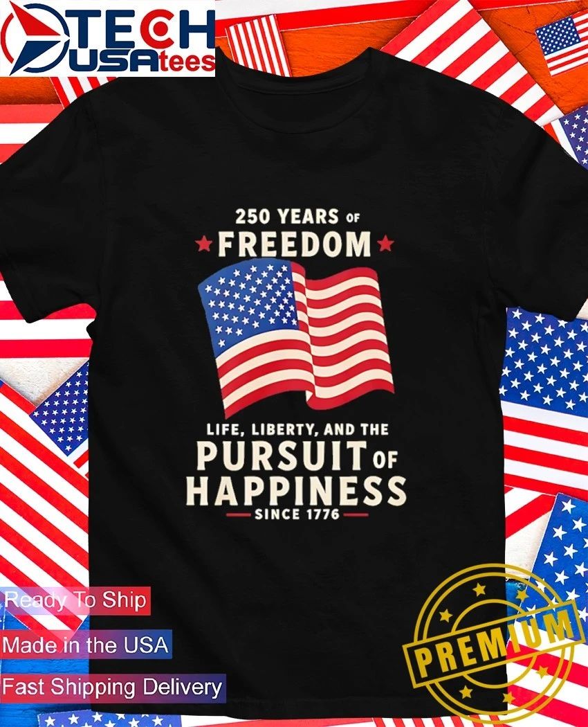 250 Years Of Freedom Life Liberty Pursuit Happiness - Adult & Kids T-Shirts, Sweatshirts & Hoodies apparel design preview 1