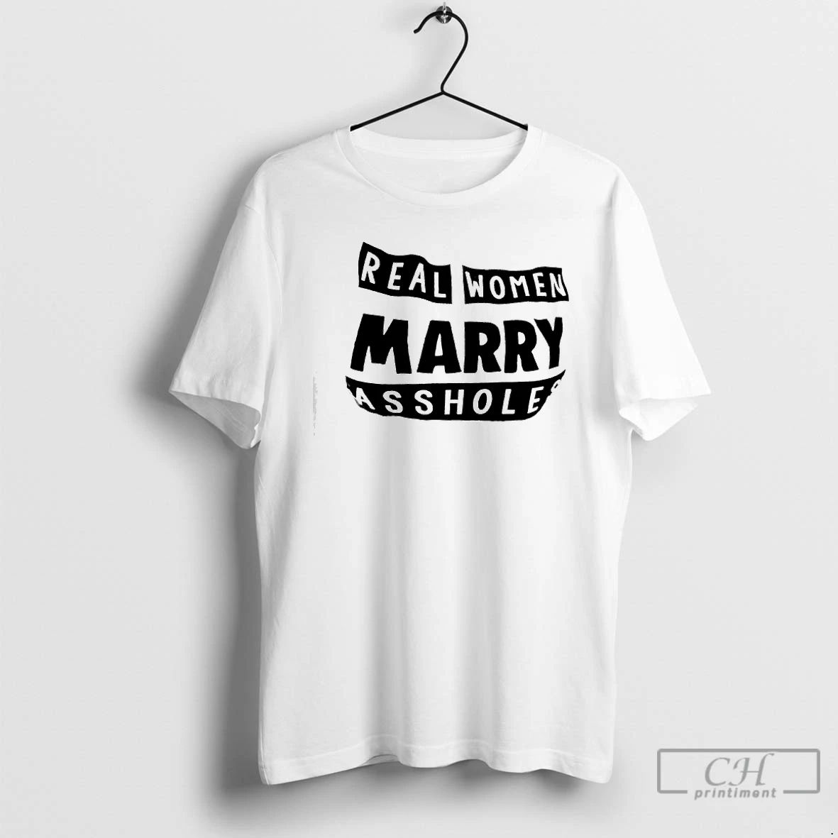 Classic Real Women Marry Assholes - Adult & Kids T-Shirts, Sweatshirts & Hoodies apparel design preview 1