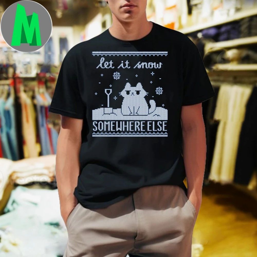 Let It Snow, Somewhere Else - Adult & Kids T-Shirts, Sweatshirts & Hoodies apparel design preview 1