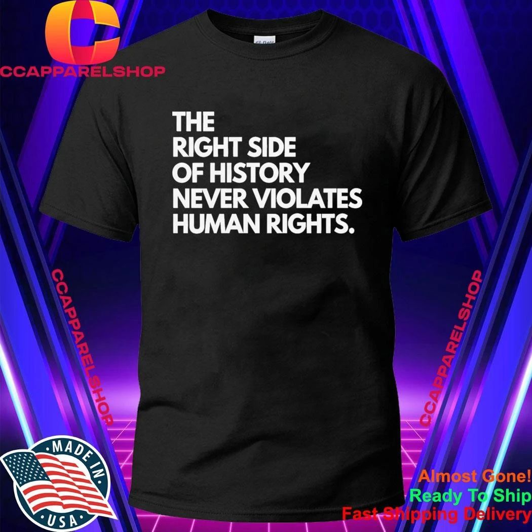 The Right Side Of History Never Violates Human Rights - Adult & Kids T-Shirts, Sweatshirts & Hoodies apparel design preview 1