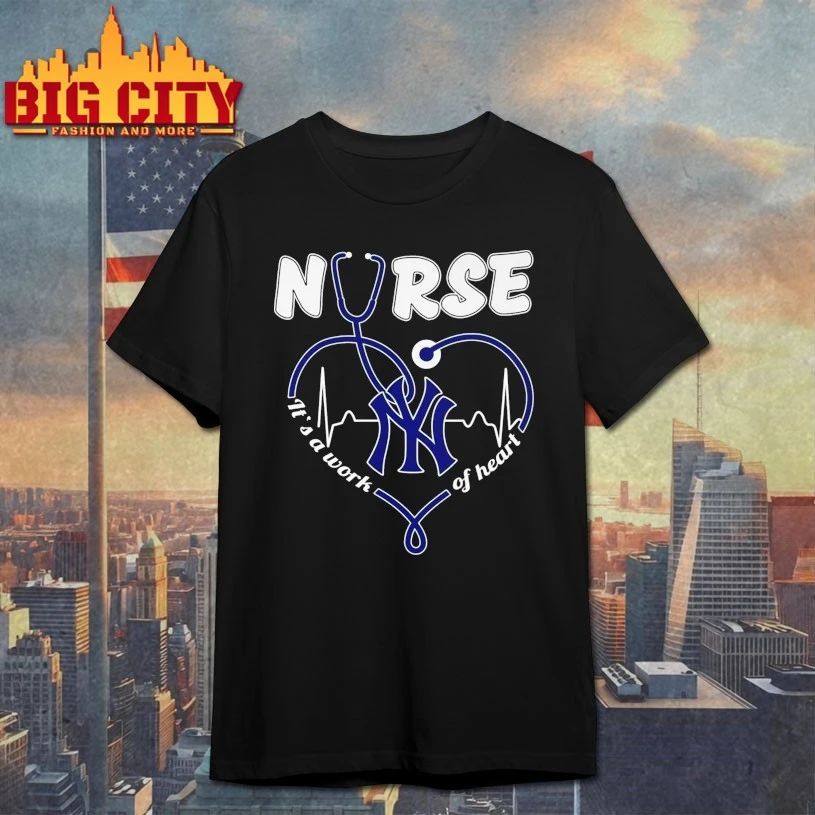 New York Yankees Nurse It's a work of heart - Adult & Kids T-Shirts, Sweatshirts & Hoodies apparel design preview 1