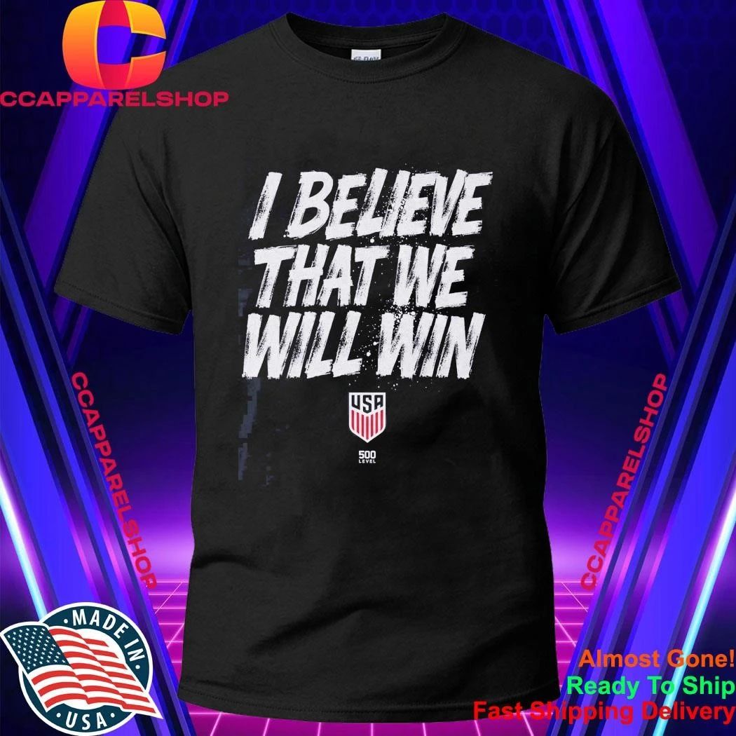 500 Level I Believe That We Will Win - Adult & Kids T-Shirts, Sweatshirts & Hoodies apparel design preview 1