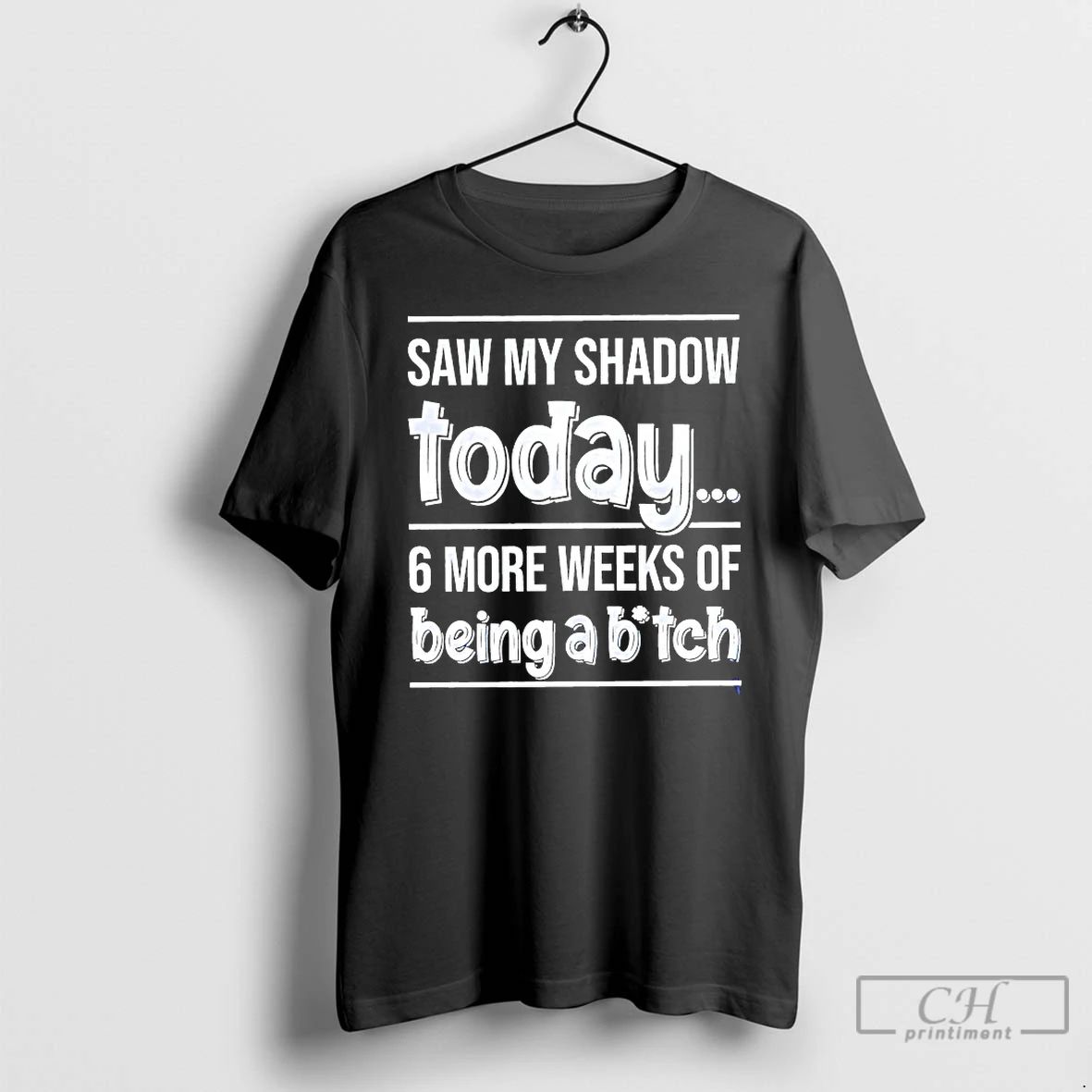 Classic Saw My Shadow Today 6 More Weeks Of Being A - Adult & Kids T-Shirts, Sweatshirts & Hoodies apparel design preview 1