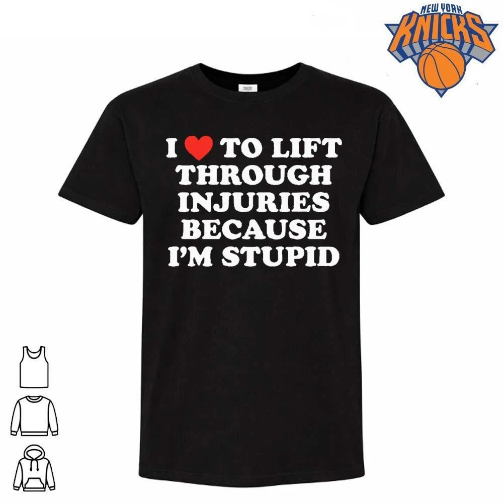 I Love To Lift Through Injuries Because Im Stupid - Adult & Kids T-Shirts, Sweatshirts & Hoodies apparel design preview 1