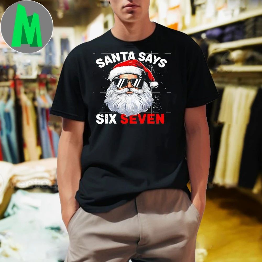 Santa Says Six Seven 6 7 Gen Z Alpha Meme Slang - Adult & Kids T-Shirts, Sweatshirts & Hoodies apparel design preview 1