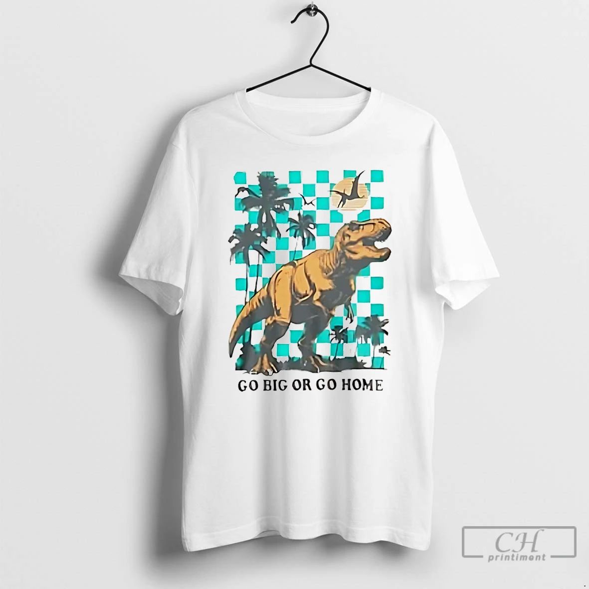 Classic Go Big Or Home Dinosaur - Adult & Kids T-Shirts, Sweatshirts & Hoodies apparel design preview 1