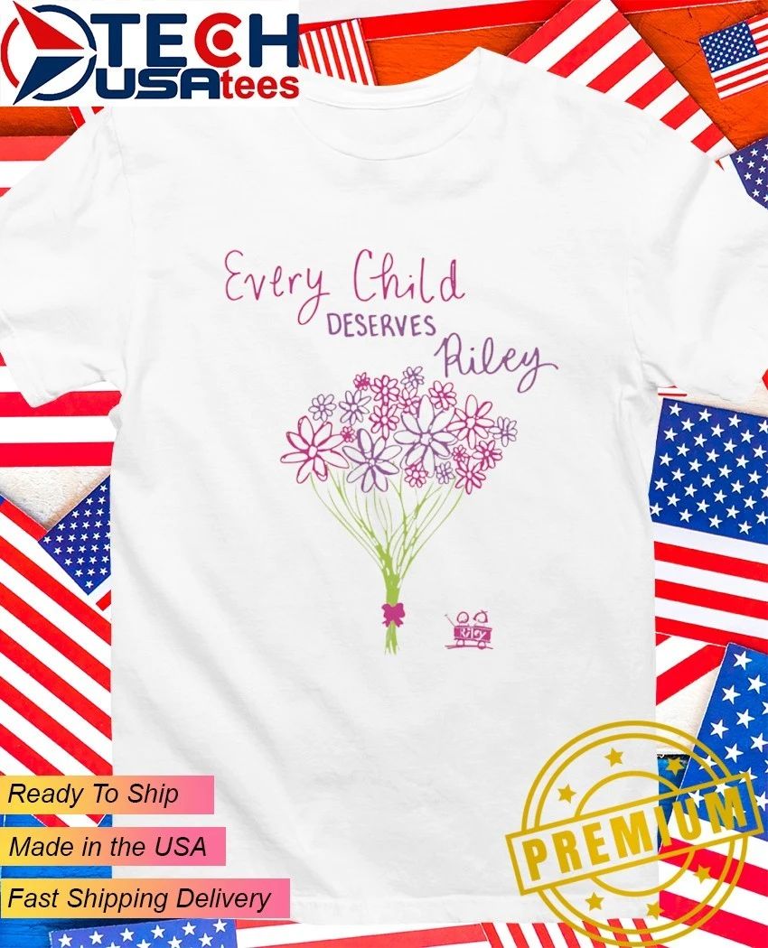 Every Child Deserves Riley - Adult & Kids T-Shirts, Sweatshirts & Hoodies apparel design preview 1