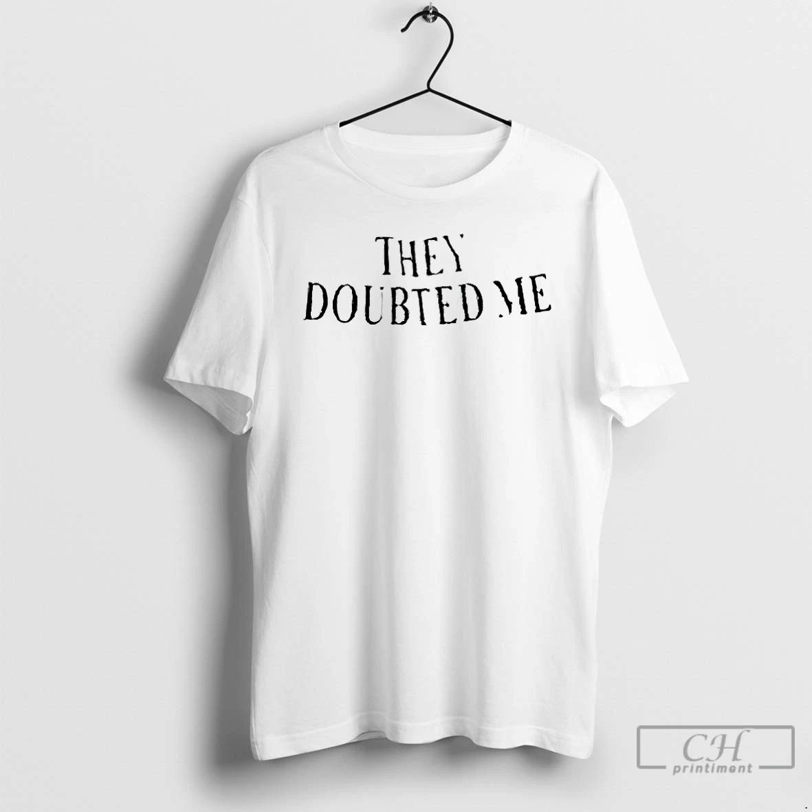 Classic They Doubted Me - Adult & Kids T-Shirts, Sweatshirts & Hoodies apparel design preview 1