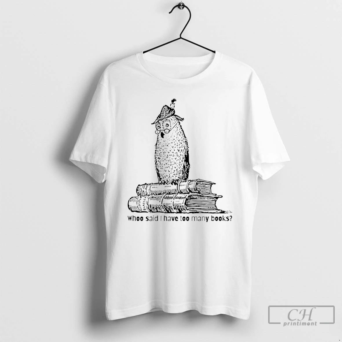 Classic Owl Whoo Said I Have Too Many Books - Adult & Kids T-Shirts, Sweatshirts & Hoodies apparel design preview 1