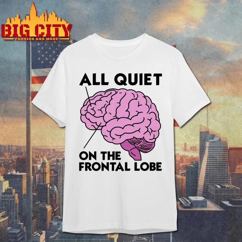All Quiet On The Frontal Lobe Brain Graphic - Adult & Kids T-Shirts, Sweatshirts & Hoodies apparel design preview 1