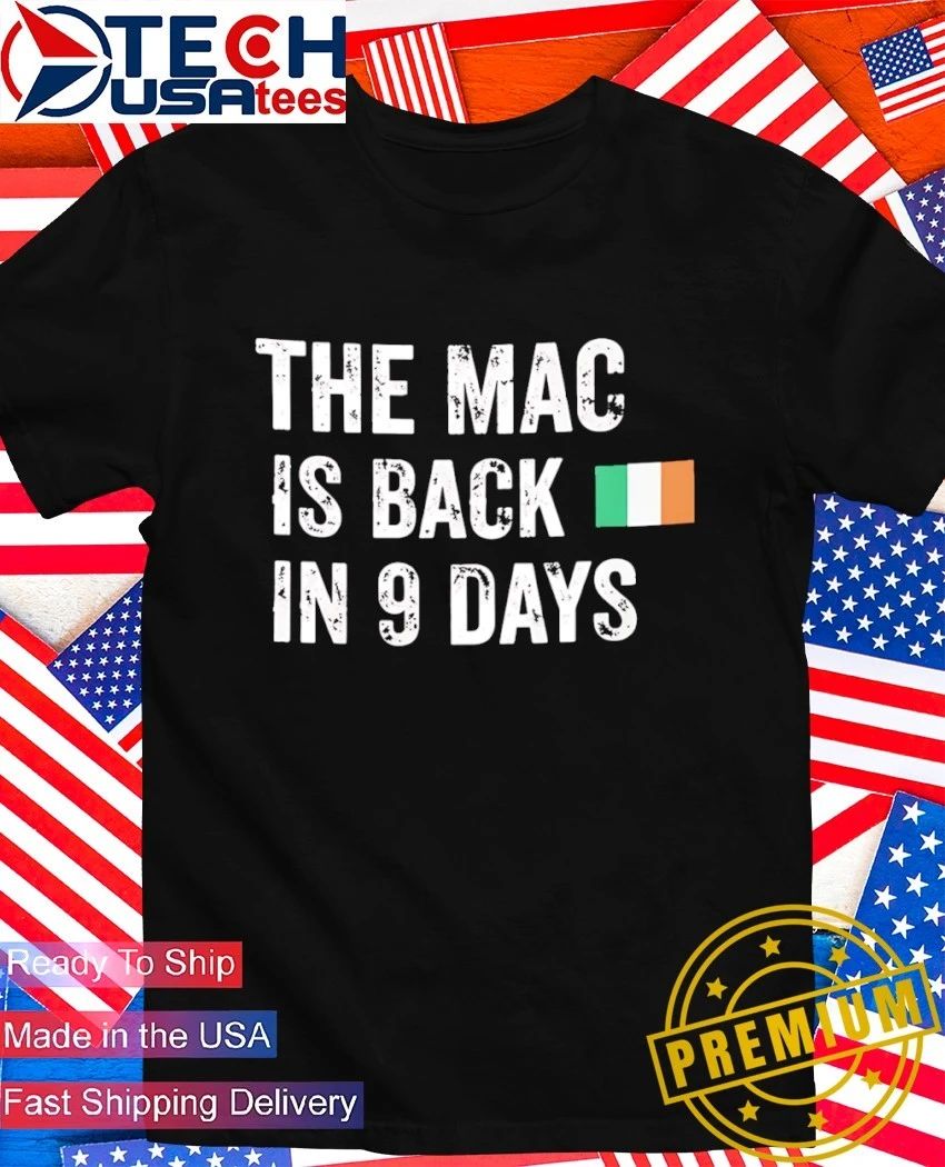 The Mac is back in 9 days Ireland Flag - Adult & Kids T-Shirts, Sweatshirts & Hoodies apparel design preview 1