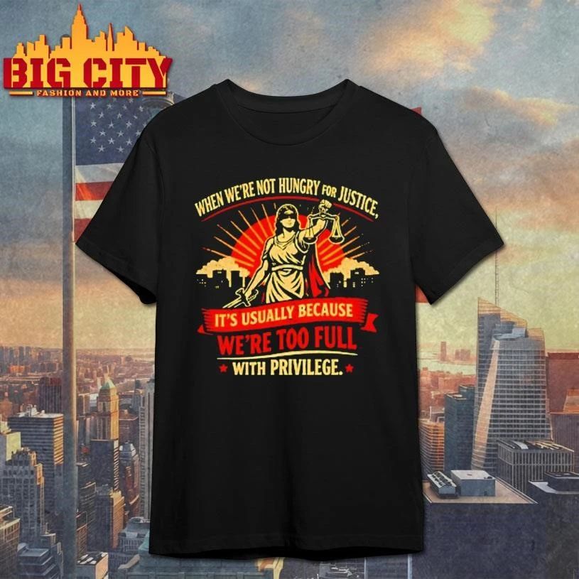 When Were Not Hungry For Justice Its Usually Because - Adult & Kids T-Shirts, Sweatshirts & Hoodies apparel design preview 1
