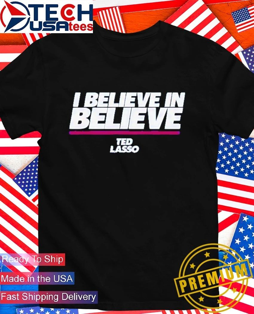 I believe in Ted Lasso - Adult & Kids T-Shirts, Sweatshirts & Hoodies apparel design preview 1