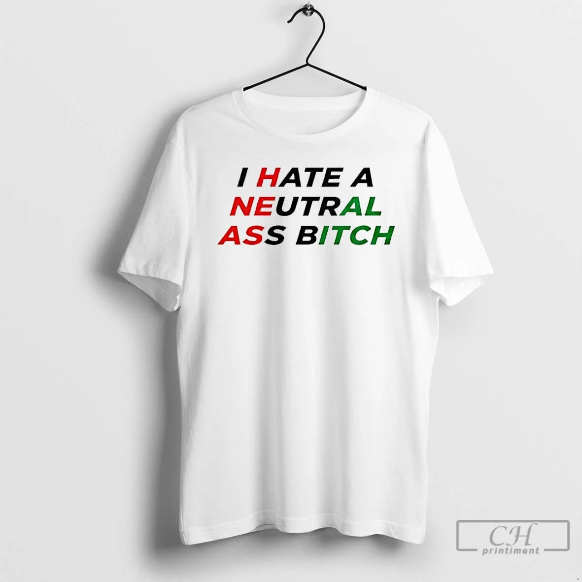 Classic I Hate A Neutral Ass Bitch - Adult & Kids T-Shirts, Sweatshirts & Hoodies apparel design preview 1