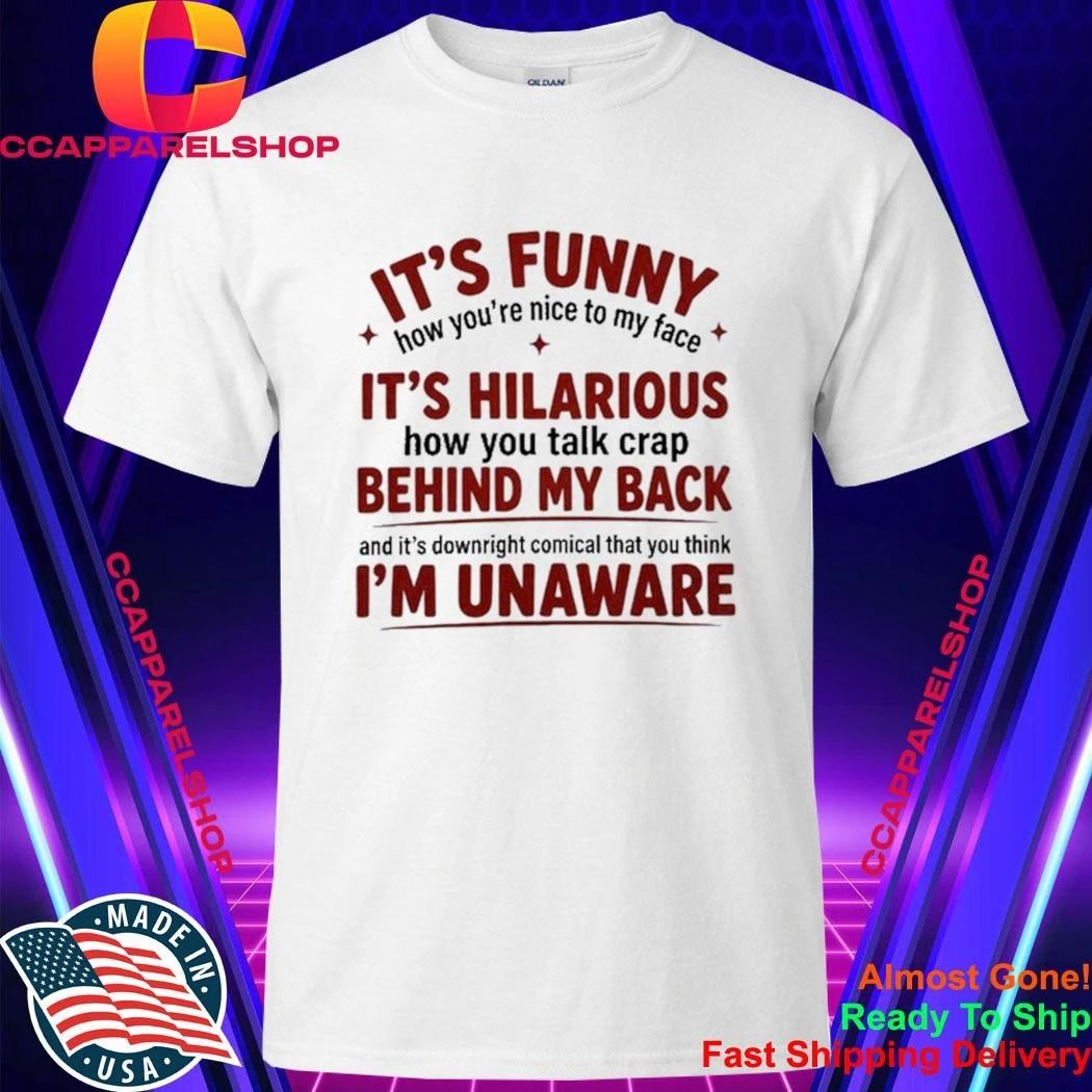 It Is Funny How You Are Nice to My Face Quote - Adult & Kids T-Shirts, Sweatshirts & Hoodies apparel design preview 1