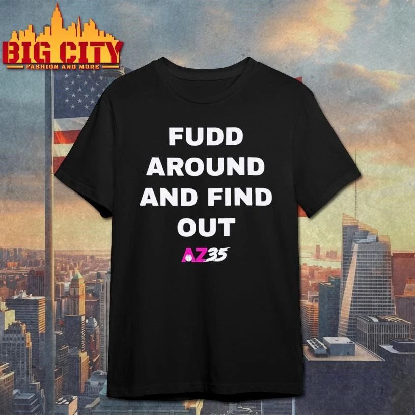Fudd Around And Find Out Az35 - Adult & Kids T-Shirts, Sweatshirts & Hoodies apparel design preview 1