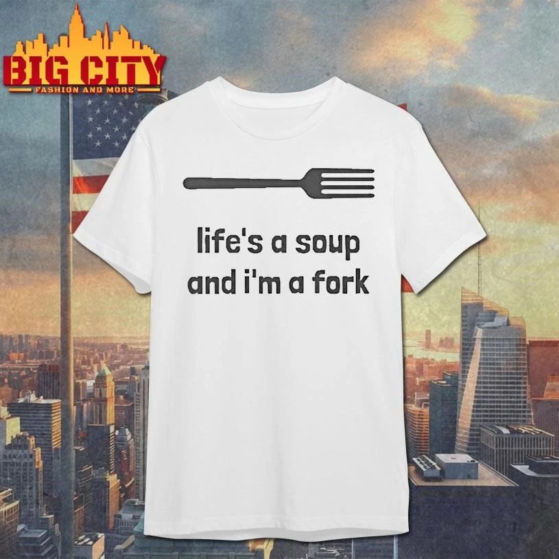 Lifes A Soup And Im Fork Graphic - Adult & Kids T-Shirts, Sweatshirts & Hoodies apparel design preview 1