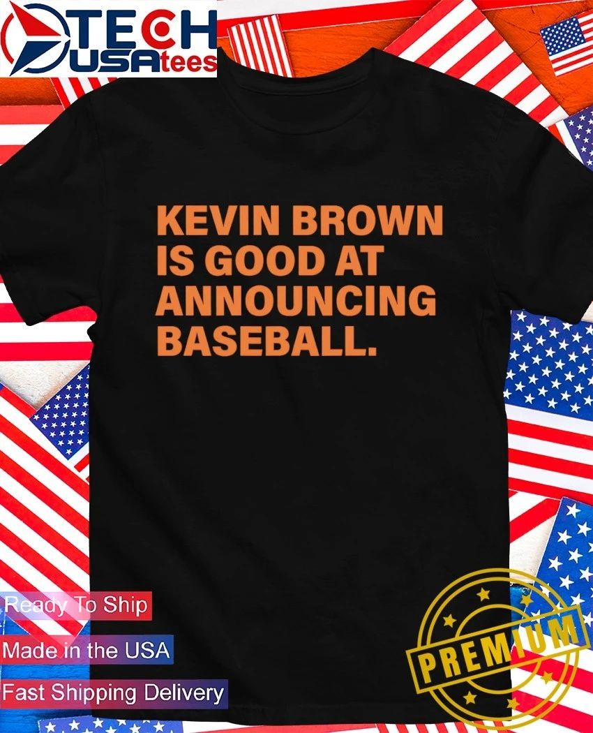 Kevin Brown is good at announcing baseball - Adult & Kids T-Shirts, Sweatshirts & Hoodies apparel design preview 1