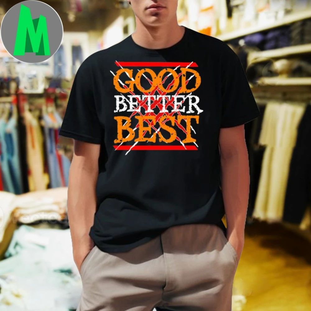 Good Better Best - Adult & Kids T-Shirts, Sweatshirts & Hoodies apparel design preview 1