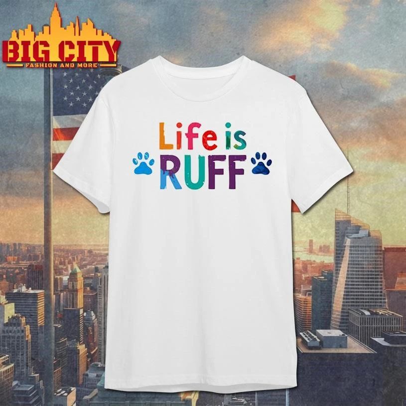 Life is ruff dog lover - Adult & Kids T-Shirts, Sweatshirts & Hoodies apparel design preview 1