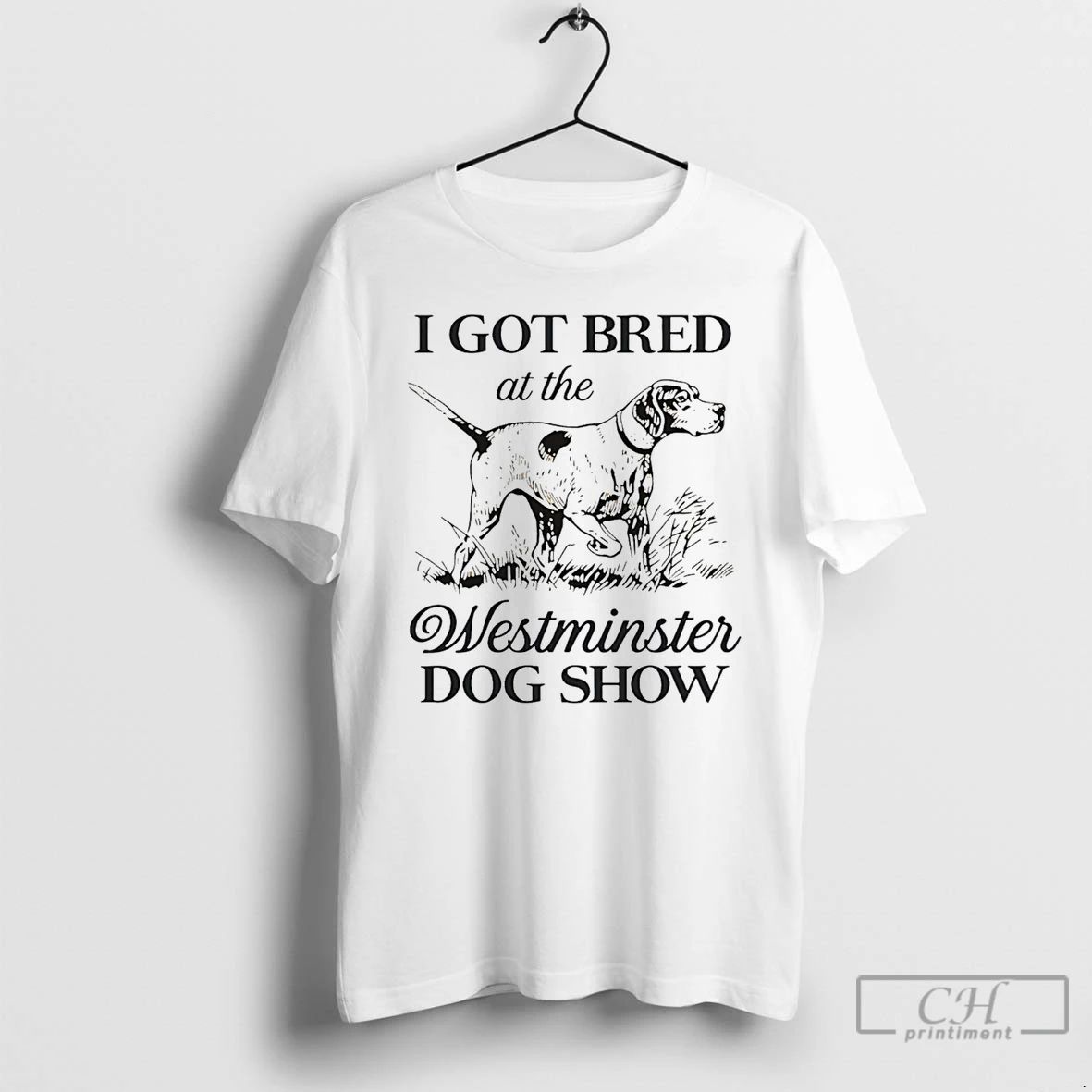Classic I Got Bred At The Westminster Dog Show Funny - Adult & Kids T-Shirts, Sweatshirts & Hoodies apparel design preview 1