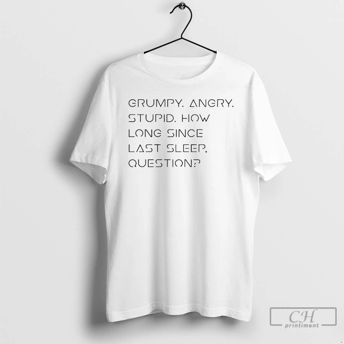 Classic Grumpy Angry Stupid How Long Since Last Sleep - Adult & Kids T-Shirts, Sweatshirts & Hoodies apparel design preview 1